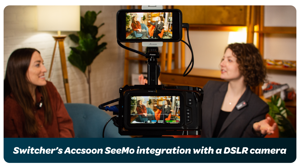 1- DSLR Camera - Switcher’s SeeMo integration